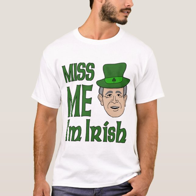Bush Fröcken mig st patricks dayutslagsplatser T Shirt (Framsida)