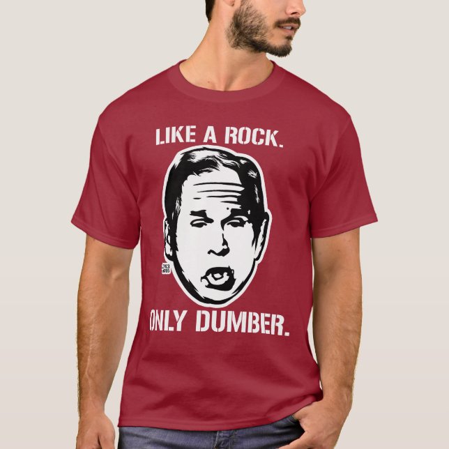 Bush: Gilla en sten, endast mer dum T-tröja T-shirt (Framsida)