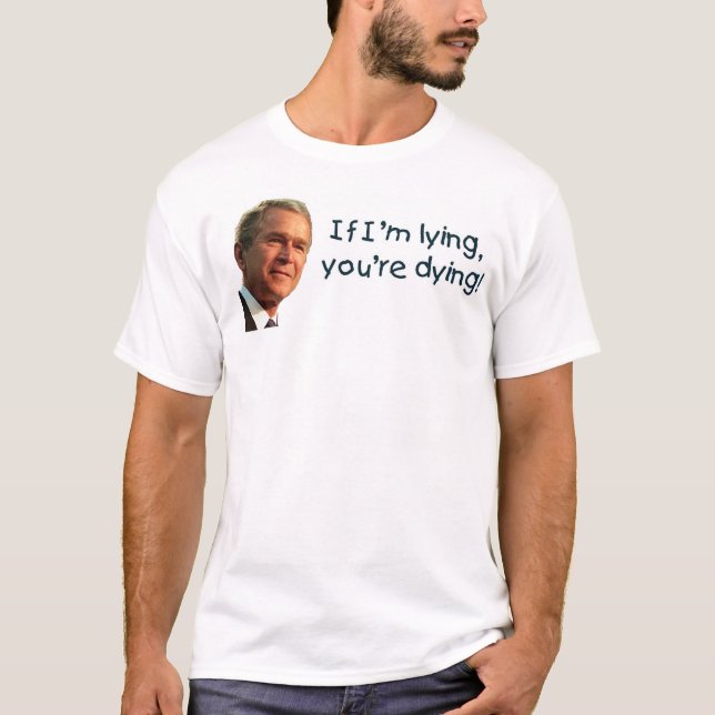 Bush som ljuger dig, dör t shirt (Framsida)