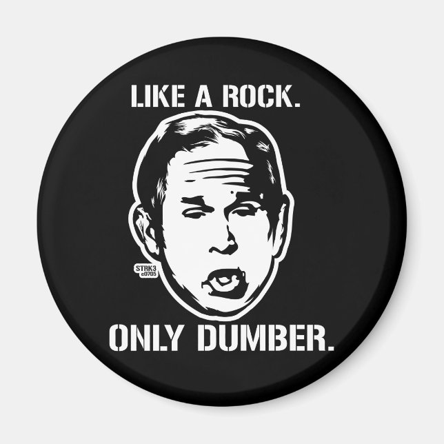 Bush: Som Sten är det bara Dumber Magnet (Framsidan)