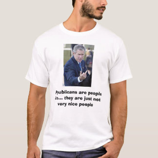 Bush-tokiga är republikaner folk för… dem ar… t-shirt