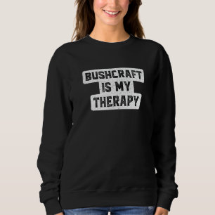 Bushcraft är min terapikampanj Camping utomhus B T Shirt