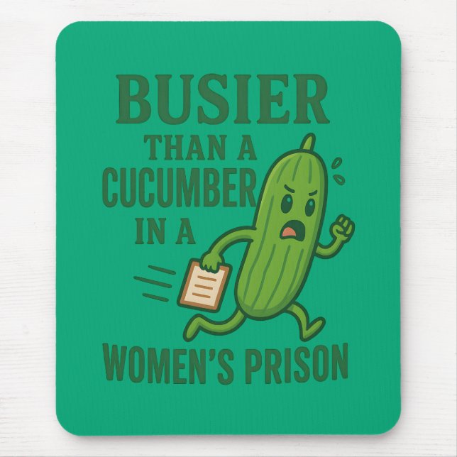 Busier Than a Cucumber In A Women’s Prison Funny Musmatta (Framsidan)