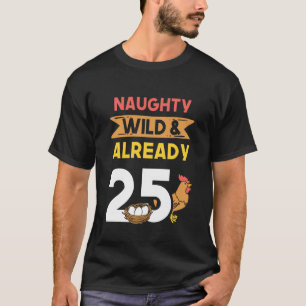 Busiga Vilda & Redan 25 Födelsedag Kyckling Lång S T Shirt