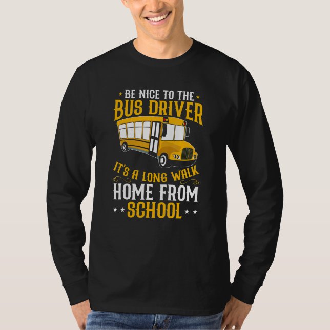 Busman   Be Nice To The School Bus Driver T Shirt (Framsida)