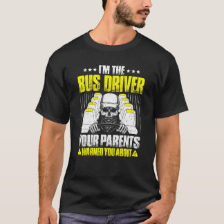 Busman dina föräldrar varnade dig om drivrutinen B T Shirt