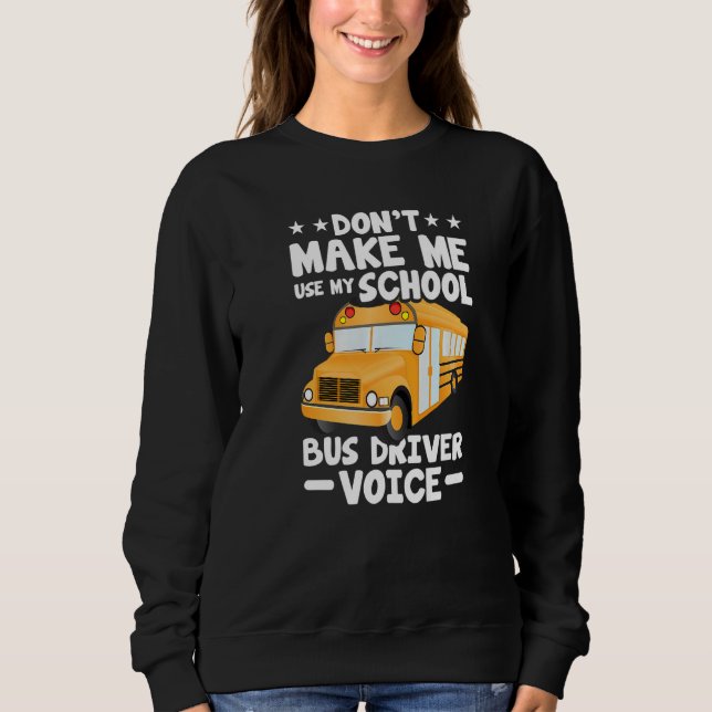 Busman  Don't Make Me Use My School Bus Driver Voi T Shirt (Framsida)