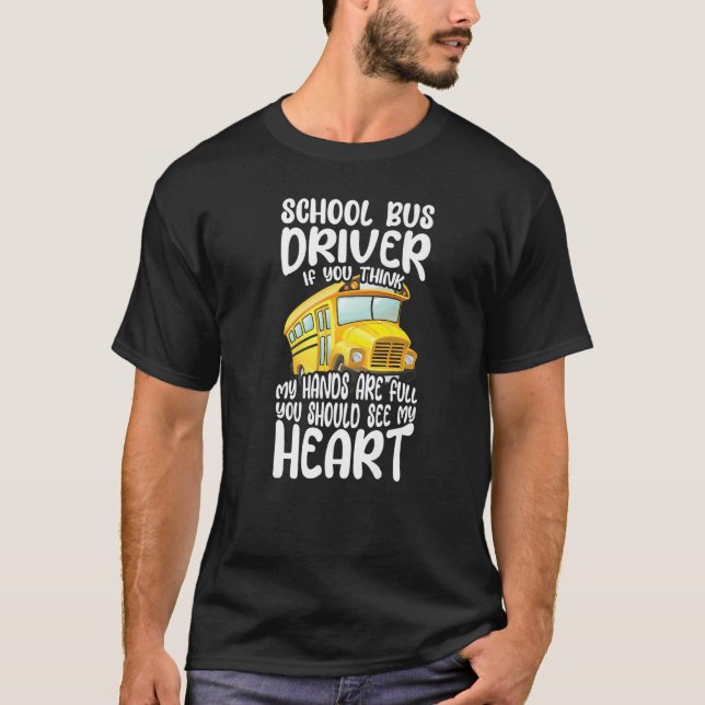 Busman School Bus Driver If You Think My Hands Are T Shirt (Framsida)