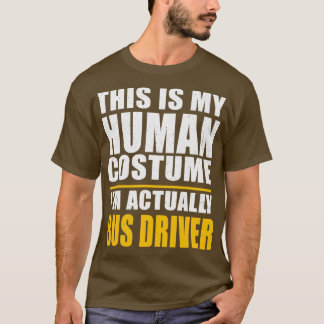 Buss Driver Costume Costume Coach Buss Human Humor T Shirt