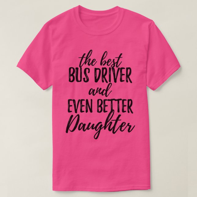Buss Driver Daughny Gift Idea för Girl Gag I T Shirt (Design framsida)