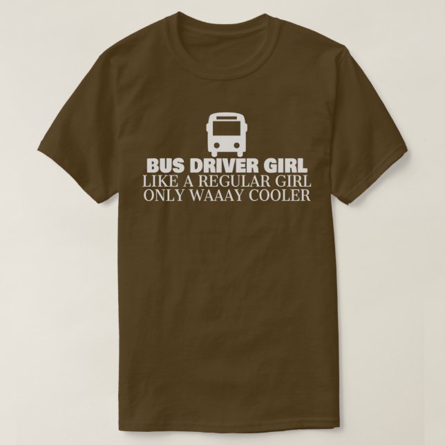 Buss Driver Girl som en vanlig flicka, bara på sät T Shirt (Design framsida)