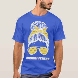 Buss Driver Life Funny School Buss Woman T Shirt