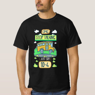 Buss Driver Omg Stop Talking T Shirt