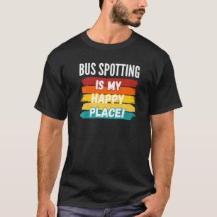 Buss-utgjutningen vid buss är min Lycklig Ställe 1 T Shirt