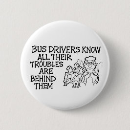 Bussförare vet att allt deras besvärar bak dem knapp