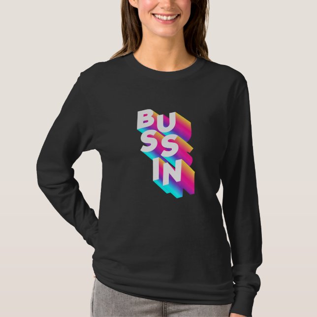 Bussin Viral Meme Slang Relatable T Shirt (Framsida)