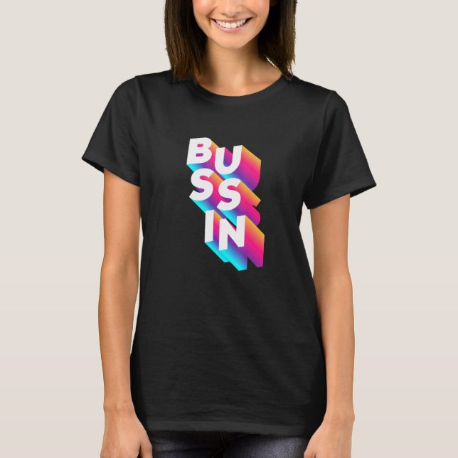 Bussin - Viral Meme Slang Relatable T Shirt (Framsida)