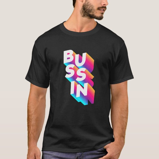 Bussin - Viral Meme Slang Relatable T Shirt (Framsida)