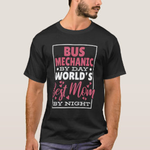 Bussmekaniker på dagtid Världens bästa mamma på na T Shirt