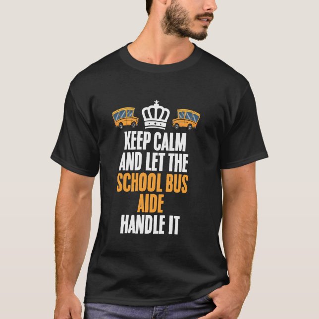 Bussövervakare Håll lugn Hantera det Bussassistent T Shirt (Framsida)