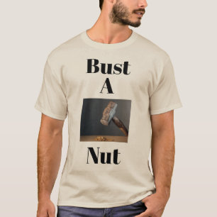 Bust A Nöt T-Shirt