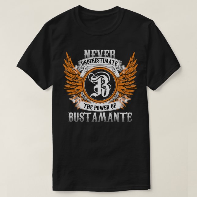Bustamante Namn Shirt underskattar aldrig Powe T Shirt (Design framsida)