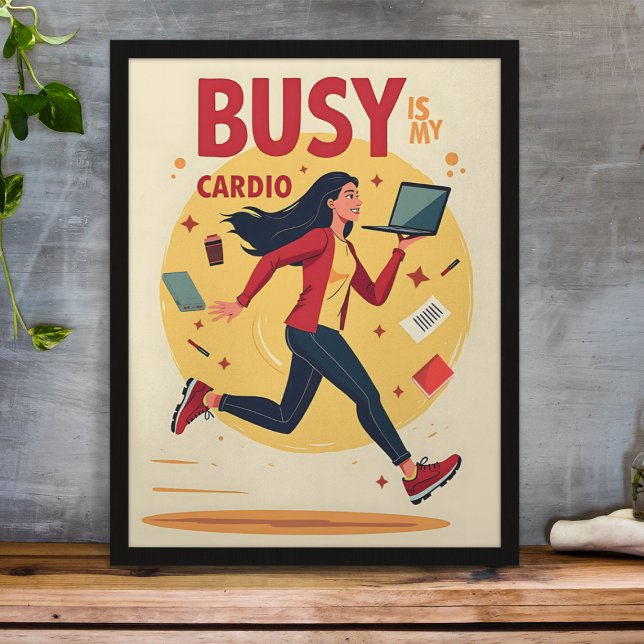 Busy är min Cardio - Lustigt Hustle Poster (Skapare uppladdad)
