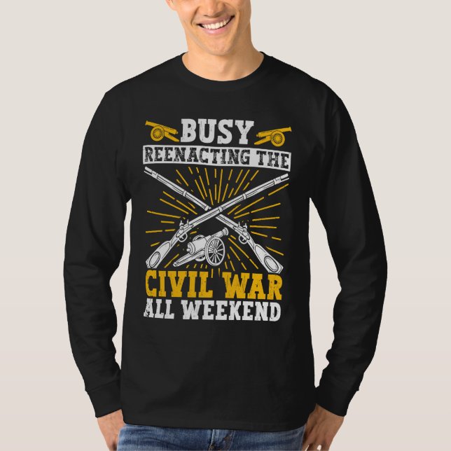 Busy Civil War Reenactment Weekend Civil War Reena T Shirt (Framsida)