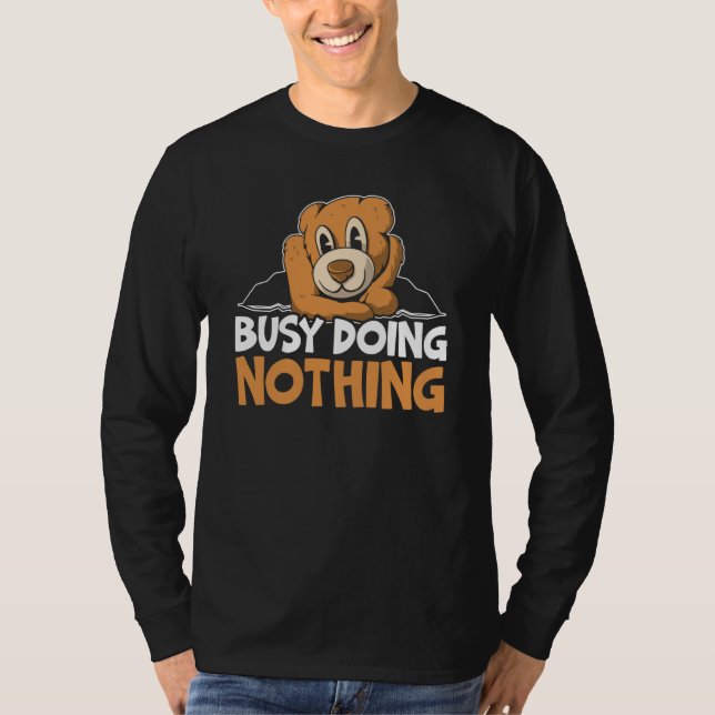 Busy Doing Nothing Bear Wildlife Animal Bear T Shirt (Framsida)