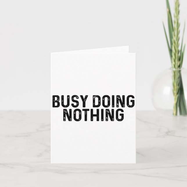 Busy Doing Nothing Funny Quote Saying Novelty  Kort (Framsida)