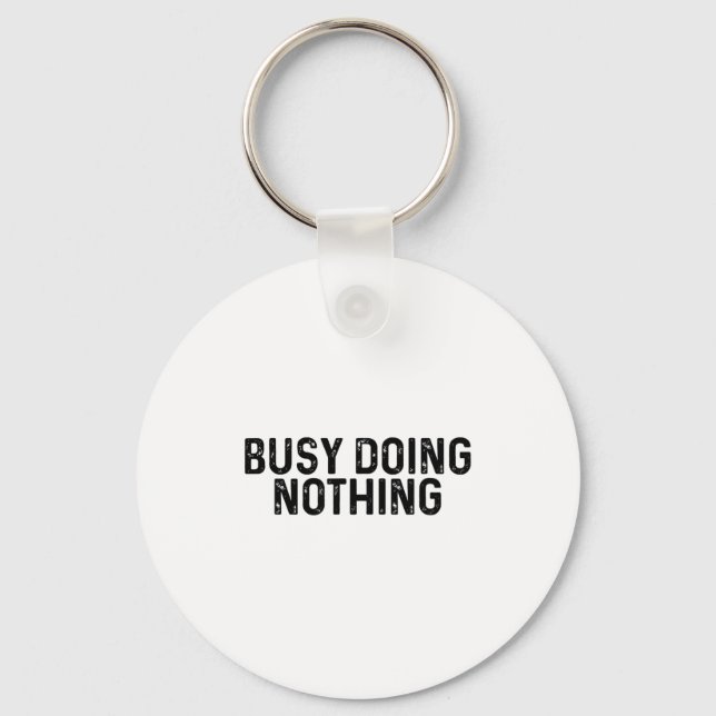 Busy Doing Nothing Funny Quote Saying Novelty  Nyckelring (Framsida)
