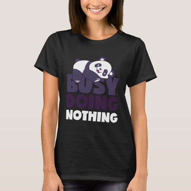 Busy gör inget Lazy Panda Bear Sarcastic Lazin T Shirt (Framsida)