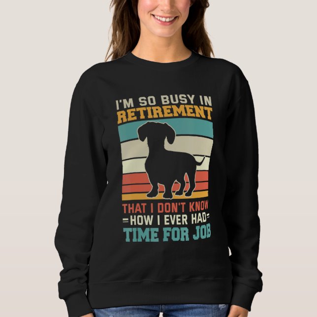 Busy In Retirement  Dog  Dachshund Dog Retirement T Shirt (Framsida)