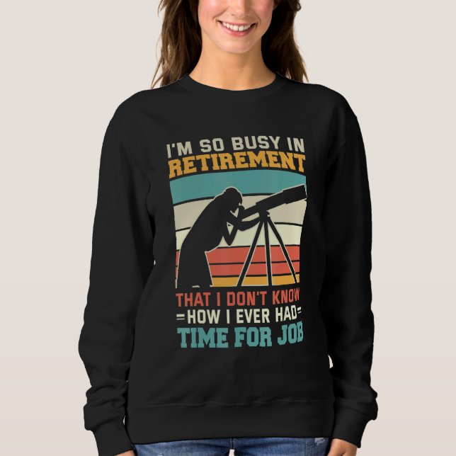 Busy In Retirement U2013 Retired Astronomer Telesc T Shirt (Framsida)