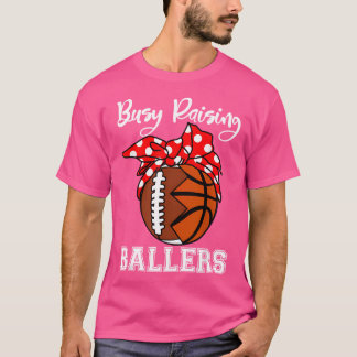 Busy Raising Ballers Funny Football Basketball Mam T Shirt