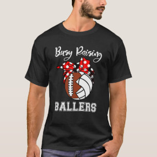 Busy Raising Ballers Funny Football Volleyball Mam T Shirt