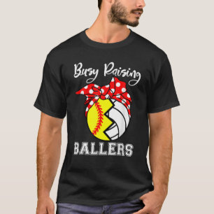 Busy Raising Ballers Funny Softball Volleyball Mam T Shirt