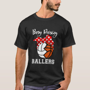 Busy Raising Ballers Funny Volleyball Basketball T Shirt