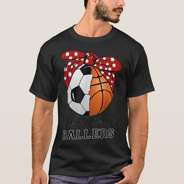 Busy Raising Ballers Soccer Basketball Tee funny t (Framsida)