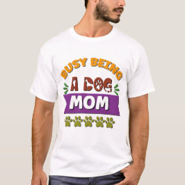 Busy Vara Hund Mamma T Shirt