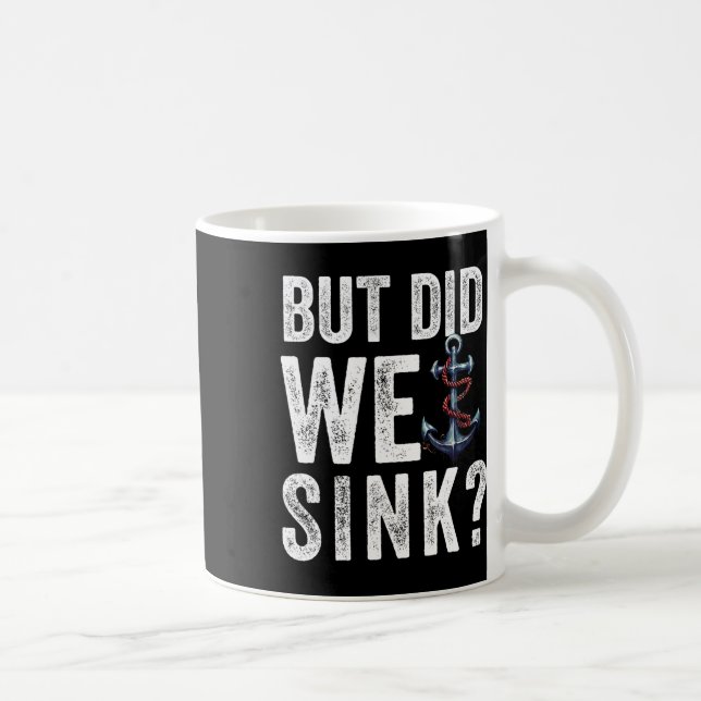 But Did We Sink Boat Ship Captain Pontoon Boating  Kaffemugg (Höger)