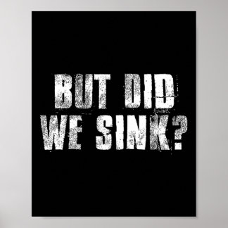 But Did We Sink Funny Boating Crazy Captain Vacati Poster