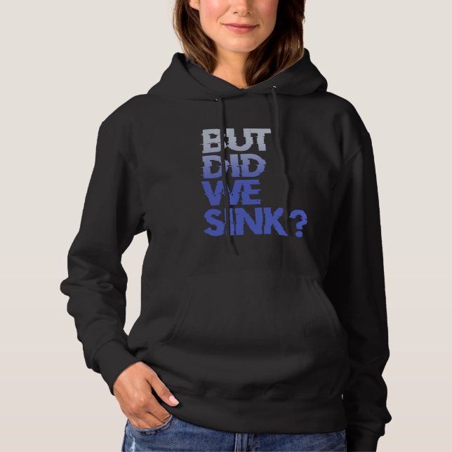 But did we sink sailing nautical Ship Cruise Ocean T Shirt (Framsida)