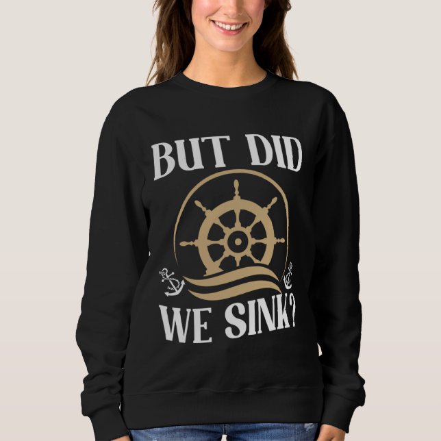 But did we sink sailing nautical Ship Cruise Ocean T Shirt (Framsida)