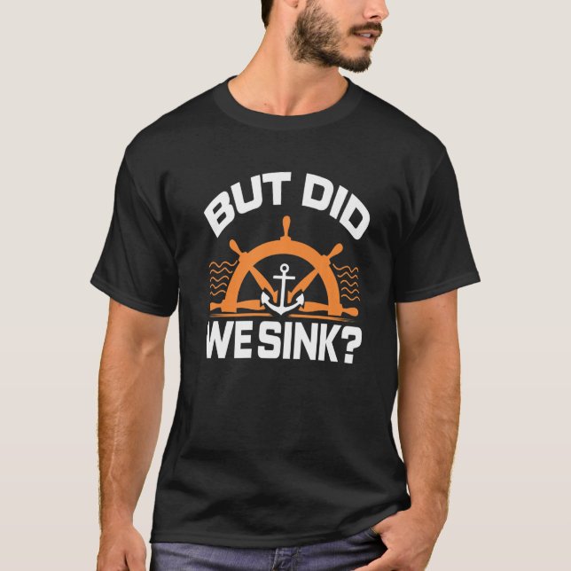 But Did We Snik Awesome Boating  Boat Captain T Shirt (Framsida)