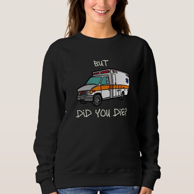 But Did You Die   EMT EMS Paramedic Ambulance T Shirt (Framsida)