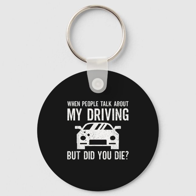 But Did You Die_ Funny Bad Driver Quote  Nyckelring (Framsida)