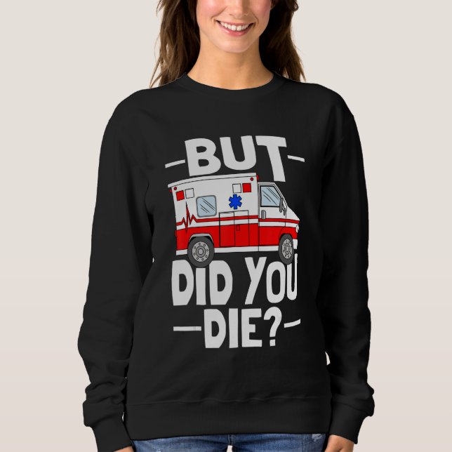 But Did You Die Funny Paramedic Medic Emergency EM T Shirt (Framsida)