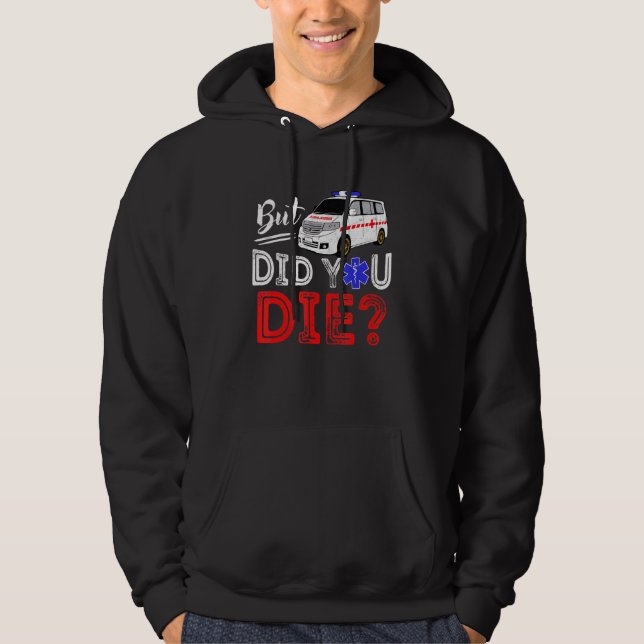 But Did You Die Funny Retro EMT Paramedic Medic Em Hoodie (Framsida)