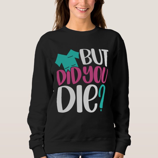 But Did You Die  Nurse Joke Humor For Nurse Nursin T Shirt (Framsida)